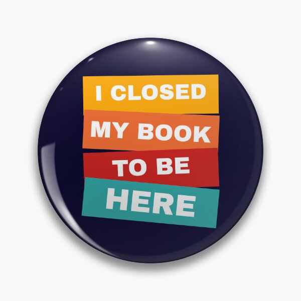Item preview, i closed my book to be here  designed and sold by champagnemoment.