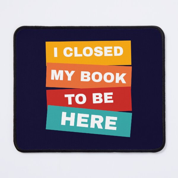 Item preview, i closed my book to be here designed and sold by champagnemoment.