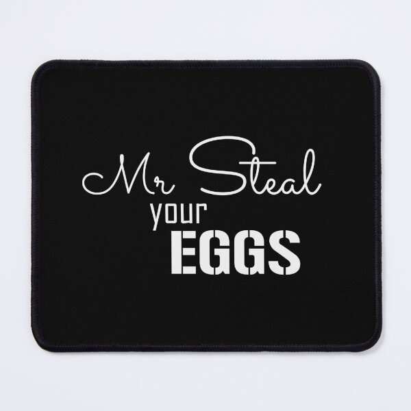 Item preview, MR Steal your eggs funny (white text) designed and sold by EmeraldeaArt.
