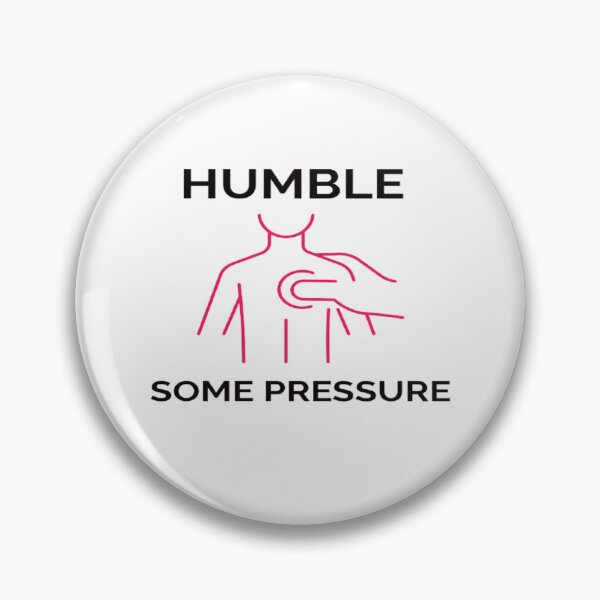 Item preview, Humble But Definitely Some Pressure designed and sold by surprise-to-me.