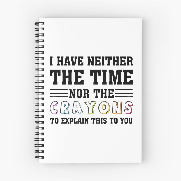 Item preview, i have neither the time nor the crayons to explain this to you designed and sold by wasimedox.