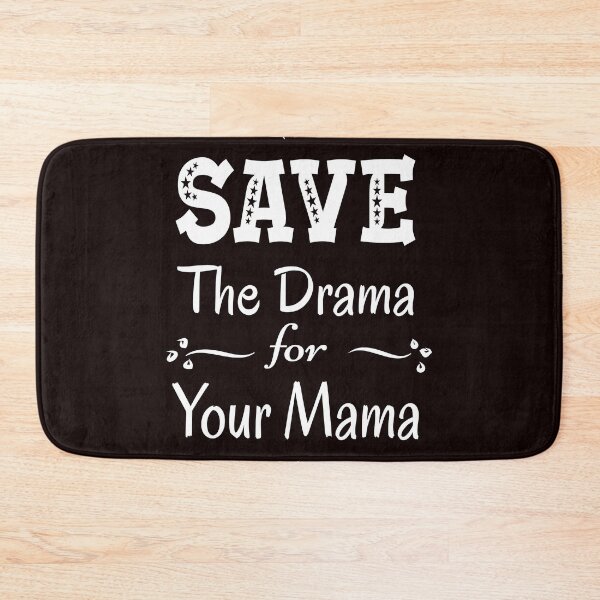 Item preview, Save The Drama for Your Mama designed and sold by karyalangit.