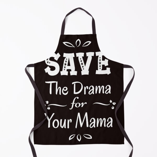 Item preview, Save The Drama for Your Mama designed and sold by karyalangit.