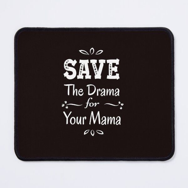 Item preview, Save The Drama for Your Mama designed and sold by karyalangit.