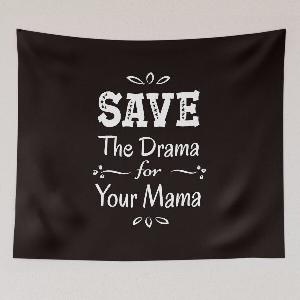 Item preview, Save The Drama for Your Mama designed and sold by karyalangit.