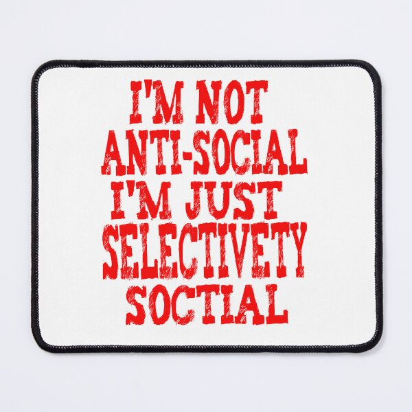 Item preview, I'm Not Antisocial I'm Just Selectively Social designed and sold by nicedesign01.
