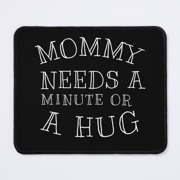 Item preview, Mama needs a Minute or a hug(style 2) designed and sold by SlimAwayhaha.