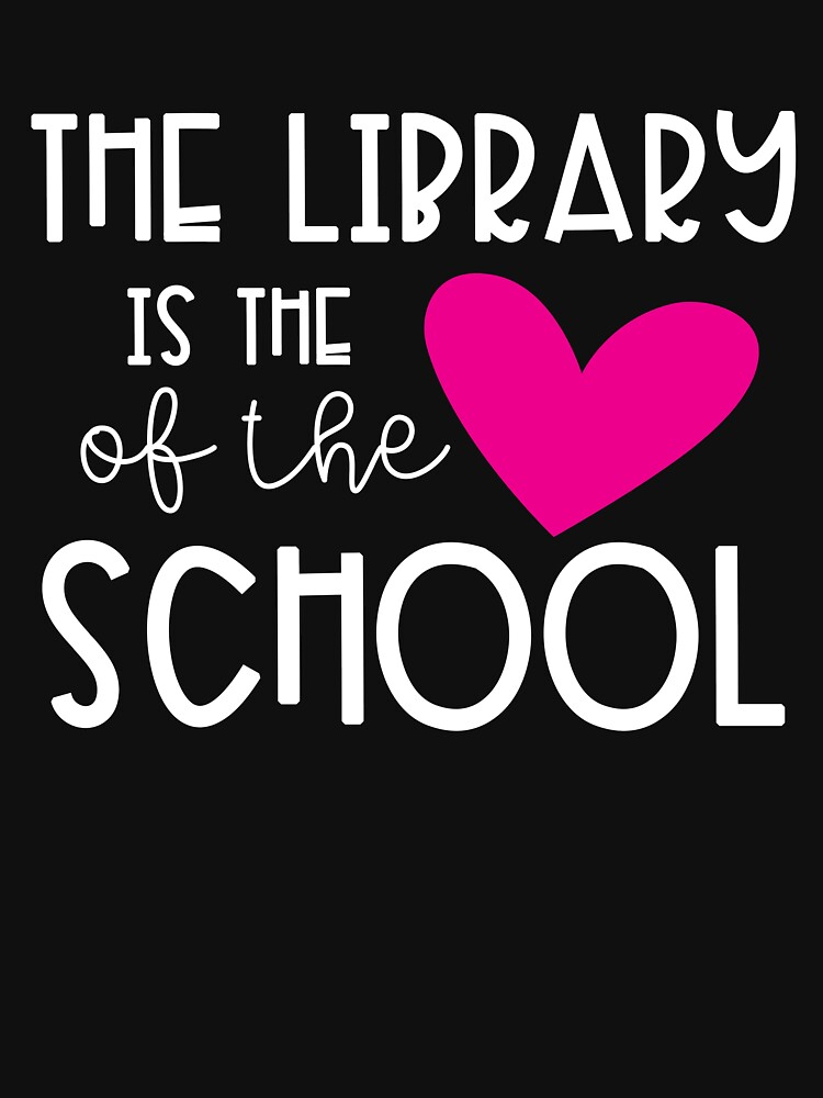 the-library-is-the-heart-of-the-school-t-shirt-by-librariantees