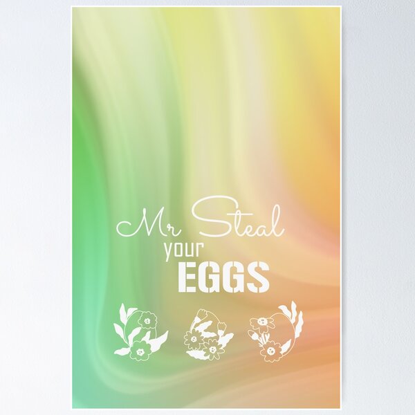 Item preview, Mr Steal your eggs funny (white text and floral eggs) designed and sold by EmeraldeaArt.