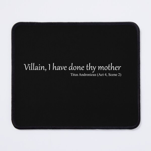 Item preview, Villain, I have done thy mother designed and sold by EmbarrassingDad.