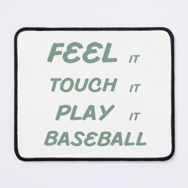 Item preview, Feel It Touch It Play It Baseball designed and sold by Hammy97.