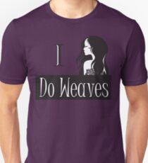 I DO WEAVES Unisex T-Shirt