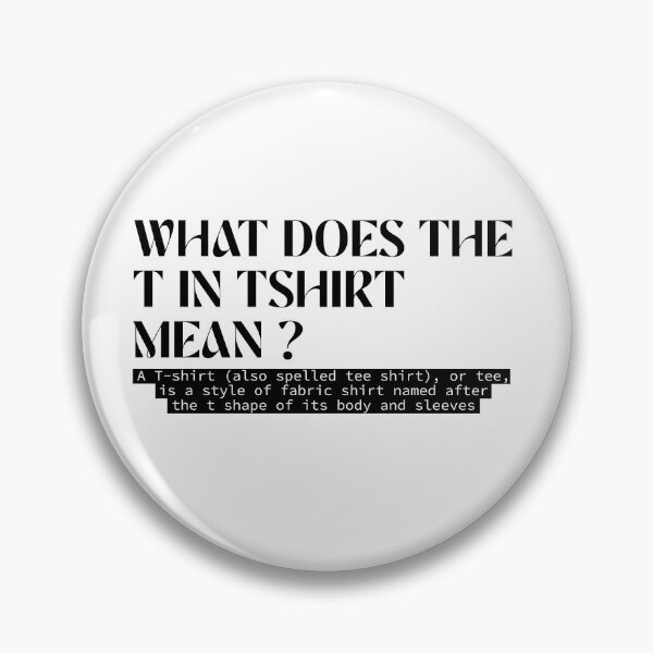 Item preview, What Does The T in Tshirt Mean designed and sold by Nour Elyakin.