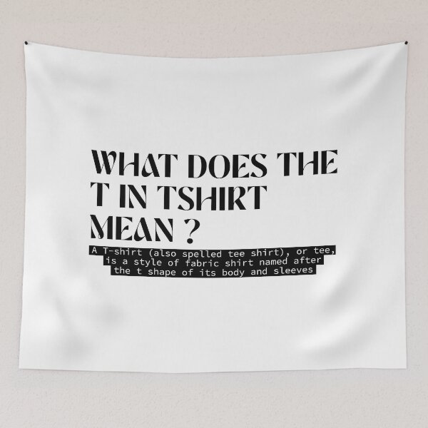 Item preview, What Does The T in Tshirt Mean designed and sold by Nour Elyakin.