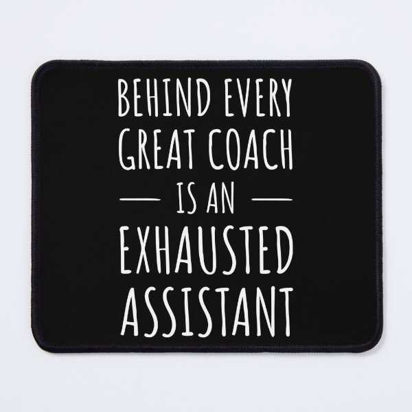 Item preview, Behind Every Great Coach Is An Exhausted Assistant I designed and sold by Lemon Pepper.