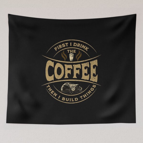 Item preview, First I Drink The Coffee Then I Build Things Funny Humor Cars Racing Garage Mechanic Coffee Addict Caffeine Latte Espresso designed and sold by CarantinedChaos.
