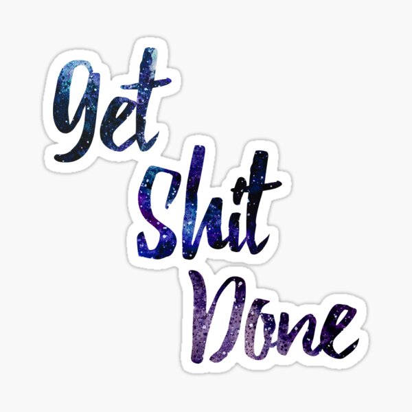 Get Shit Done Sticker
