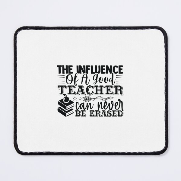 Item preview, THE INFLUENCE OF A GOOD TEACHER CAN NEVER BE ERASED designed and sold by SticerOcean.