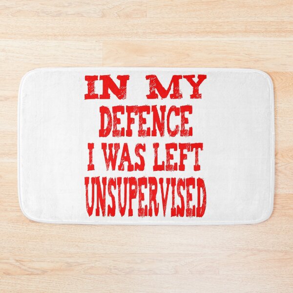 Item preview, In My Defence I Was Left Unsupervised designed and sold by nicedesign01.