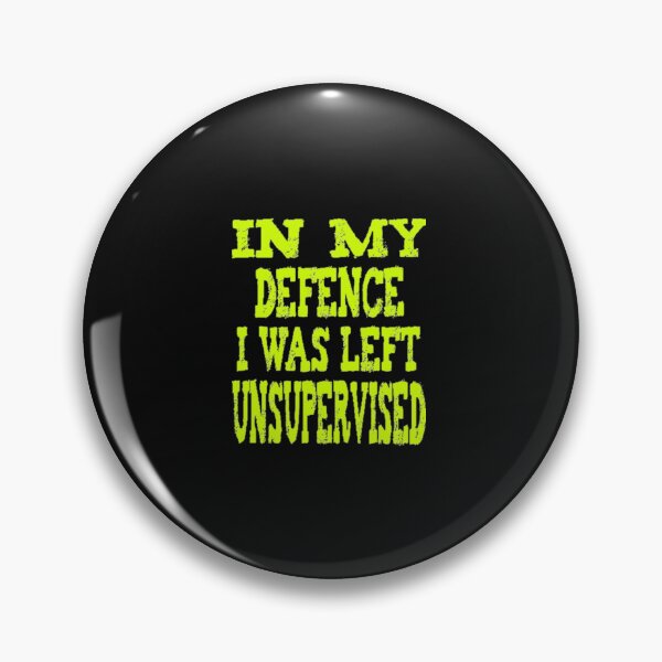 Item preview, In My Defence I Was Left Unsupervised - Cute designed and sold by nicedesign01.