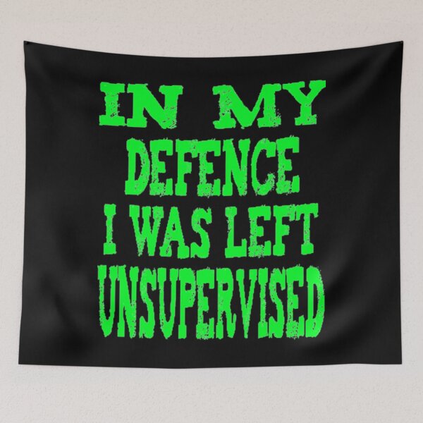 Item preview, In My Defence I Was Left Unsupervised - Cute designed and sold by nicedesign01.