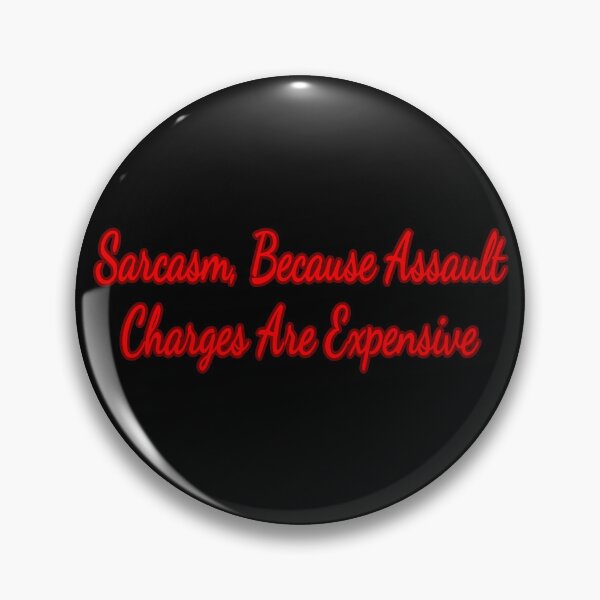 Item preview, Sarcasm because Assault Charges are Expensive.  designed and sold by KellysComColors.