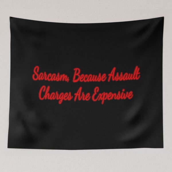 Item preview, Sarcasm because Assault Charges are Expensive.  designed and sold by KellysComColors.