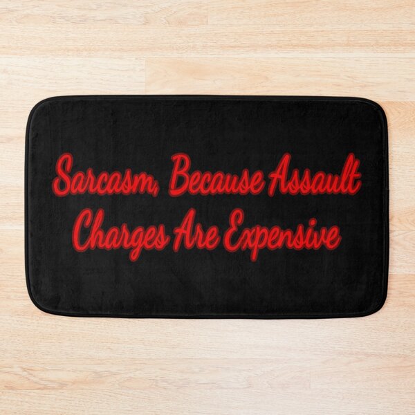 Item preview, Sarcasm because Assault Charges are Expensive.  designed and sold by KellysComColors.