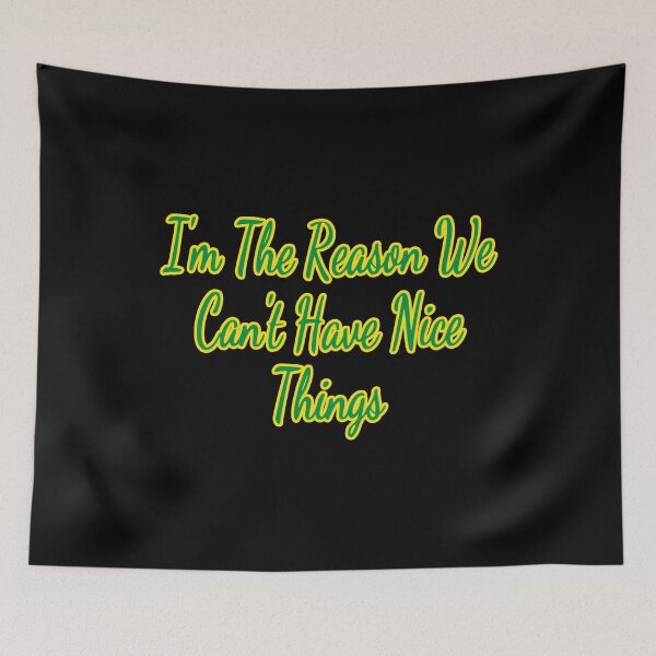 Item preview, I’m the Reason we can’t have Nice Things designed and sold by KellysComColors.