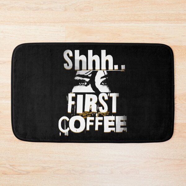 Item preview, Shhh First Coffee Humor Cute Funny Look Coffee Power Caffeine Caffeinated Latte Espresso Coffee Bean designed and sold by CarantinedChaos.
