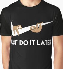 Just Do It Later. Sloths. Graphic T-Shirt