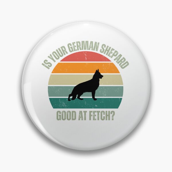 Item preview, Is Your German Shepard Good At Fetch? designed and sold by JiennaVane.