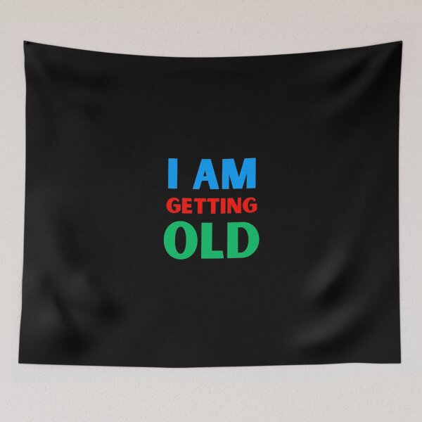 Item preview, I am getting old designed and sold by BluePlanetStore.