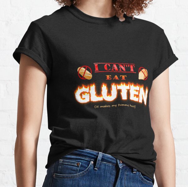 Je ne peux pas manger de gluten, cela me fait mal au ventre intolérant au gluten mème coeliaque T-shirt classique