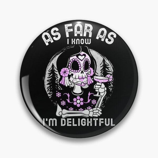 Item preview, As Far as I know I'm Delightful  designed and sold by Artful-Shutter.
