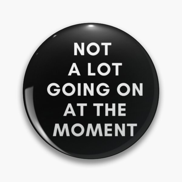 Item preview, Funny Sarcastic Shirt Not a Lot Going On at The Moment designed and sold by EL-Mourabit.