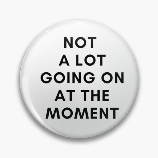 Item preview, Funny Sarcastic Shirt Not a Lot Going On at The Moment designed and sold by EL-Mourabit.