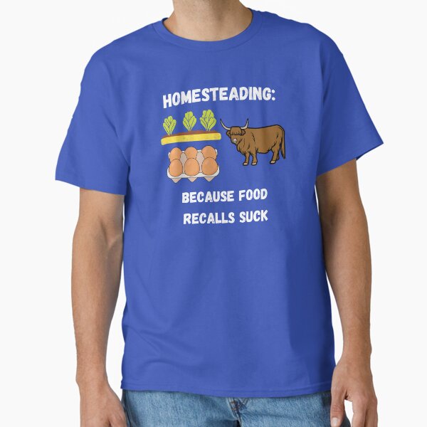 Homesteading - Food Recalls Classic T-Shirt