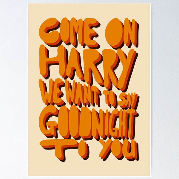 Item preview, Come On Harry We Want To Say Goodnight To You! Colorful Harry Styles Lyric Poster for Harry Styles fans and lovers. Retro colors. designed and sold by CherryBrown.