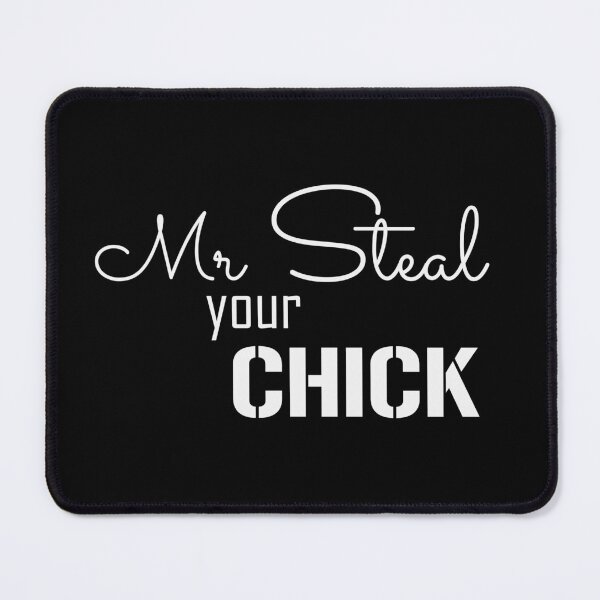Item preview, Mr Steal Your Chick funny (only white text) designed and sold by EmeraldeaArt.