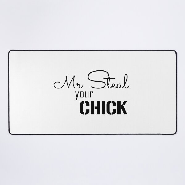 Item preview, Mr Steal Your Chick funny (only black text) designed and sold by EmeraldeaArt.