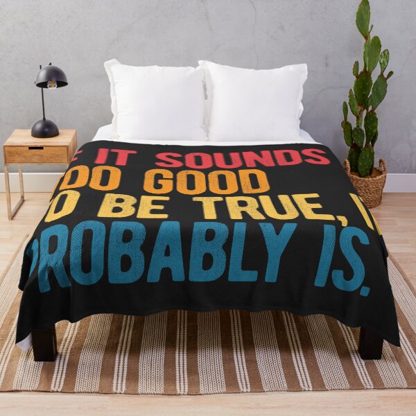Item preview, If it sounds too good to be true, it probably is. designed and sold by SweetLog.