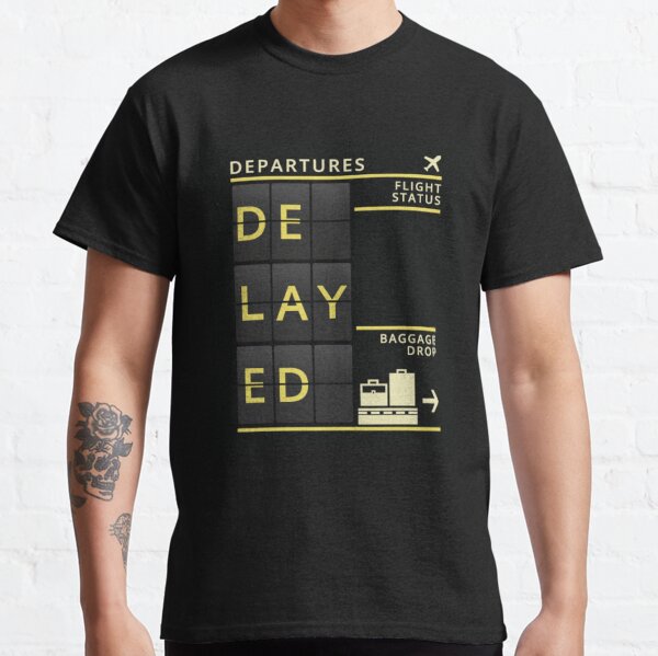 Flight status - DELAYED Classic T-Shirt