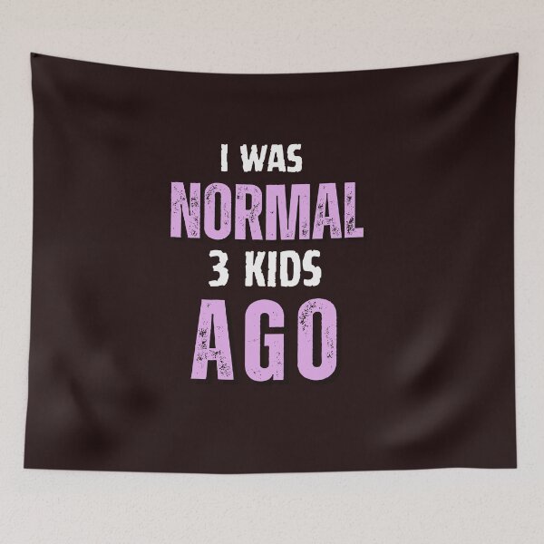 Item preview, I WAS NORMAL THREE KIDS AGO  designed and sold by AH-Artcorner.