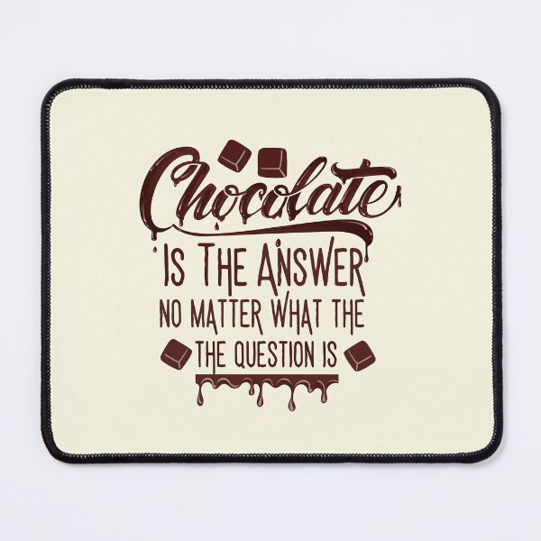 Item preview, chocolate is the answer no matter the question is designed and sold by 4youwithlove2.