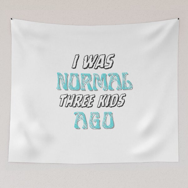 Item preview,  I WAS NORMAL 3 KIDS AGO  designed and sold by AH-Artcorner.