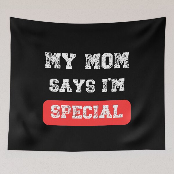 Item preview, My Mom Says Im Special - Funny Quote designed and sold by Georgy09.