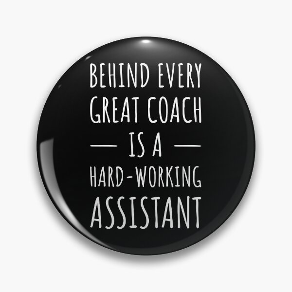Item preview, Behind Every Great Coach Is A Hard-Working Assistant I designed and sold by Lemon Pepper.