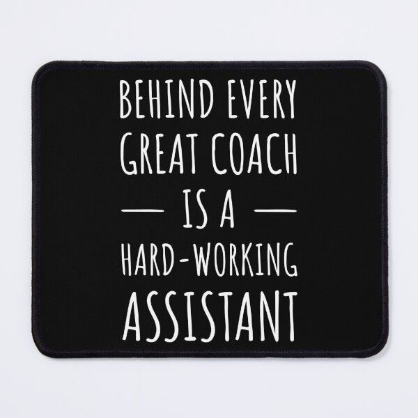 Item preview, Behind Every Great Coach Is A Hard-Working Assistant I designed and sold by Lemon Pepper.