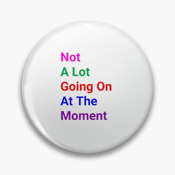Item preview, Not A Lot Going On At The Moment - funny and Cute quotes designed and sold by Designspot2020.